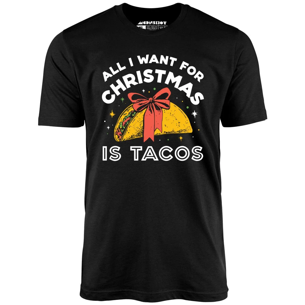 All I Want For Christmas is Tacos - Unisex T-Shirt