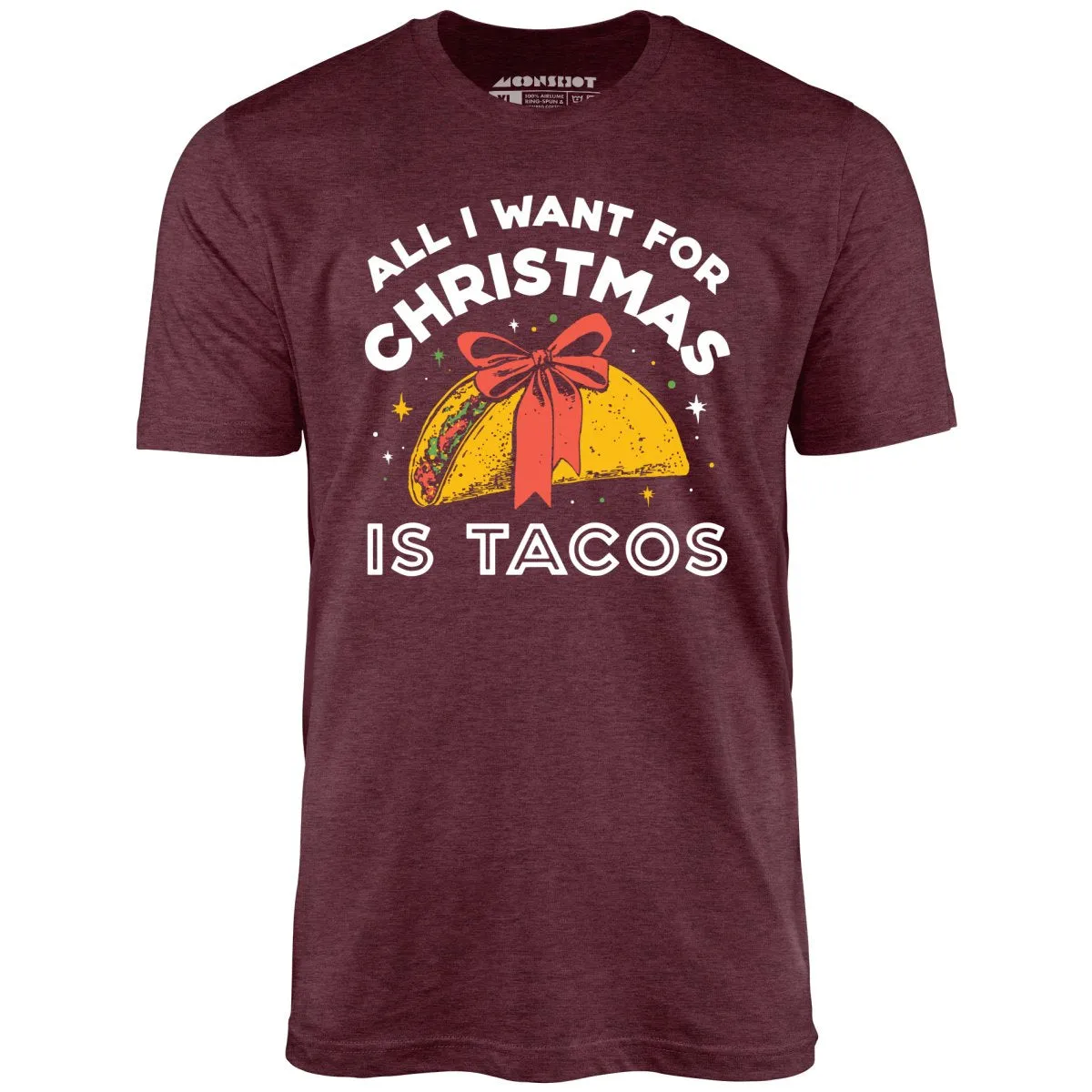 All I Want For Christmas is Tacos - Unisex T-Shirt