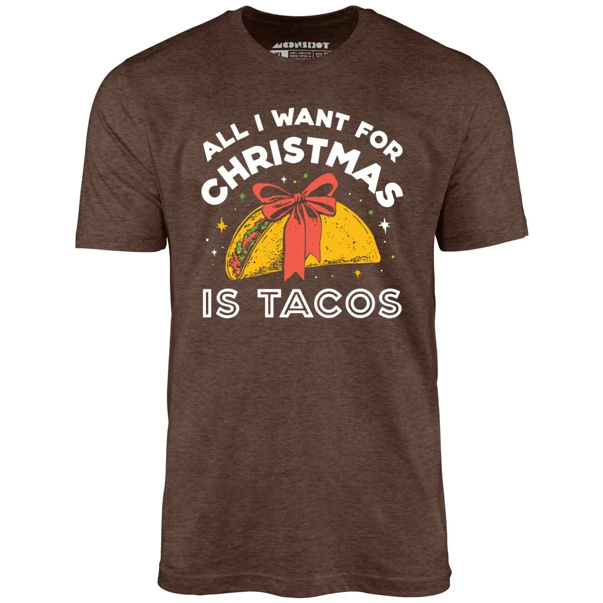 All I Want For Christmas is Tacos - Unisex T-Shirt