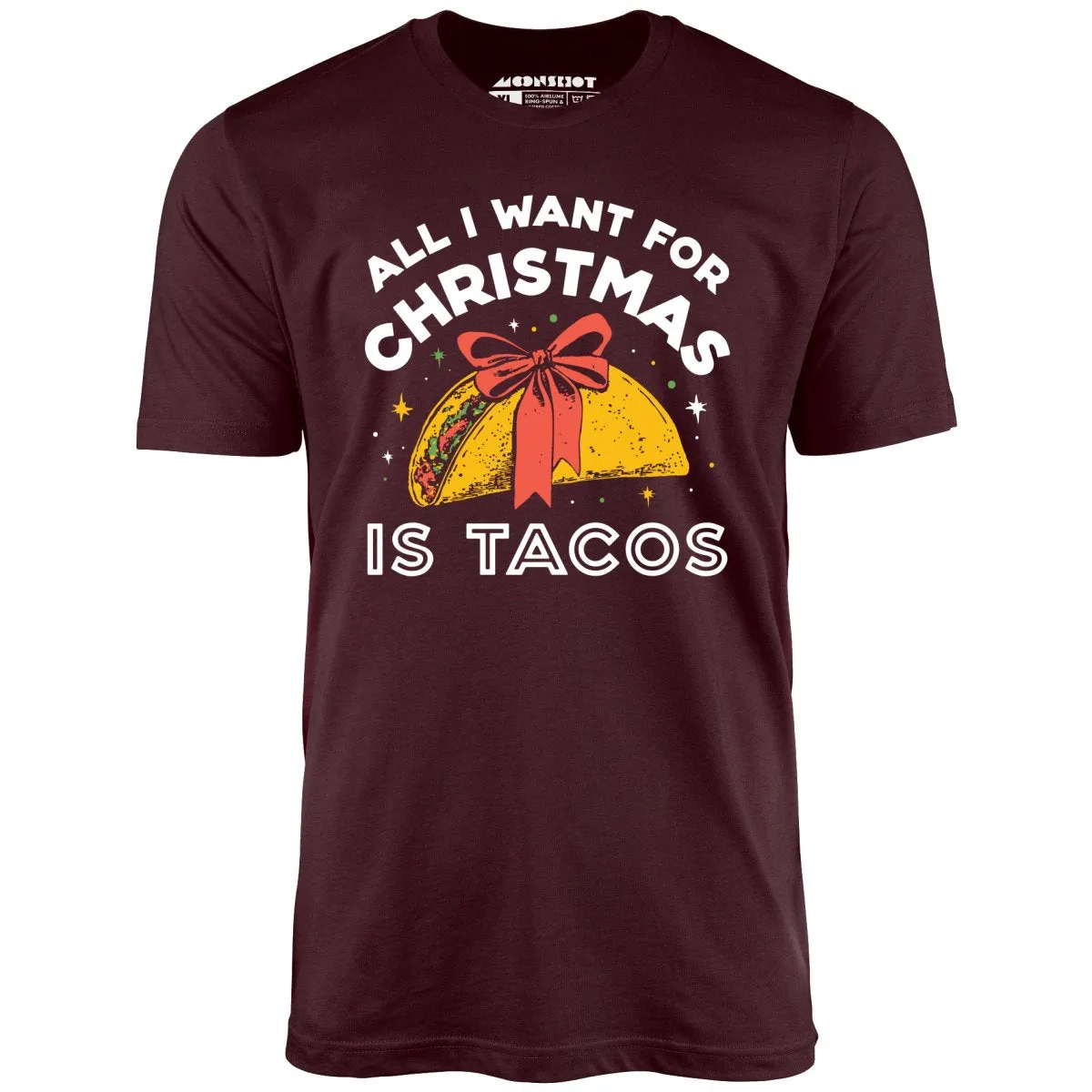 All I Want For Christmas is Tacos - Unisex T-Shirt